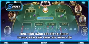 Công thức đánh xóc đĩa tại Shbet - Tư duy logic giúp chơi lâu thắng lớn