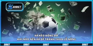 Xả kèo bóng đá - Khi nào nên xả để tránh thua lỗ nặng